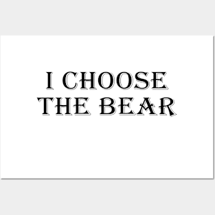 I Choose The Bear Posters and Art